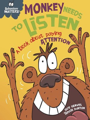 cover image of Behaviour Matters: Monkey Needs to Listen - A book about paying attention